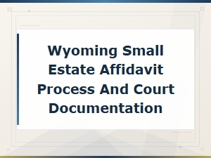 Wyoming Small Estate Affidavit: Forms and Process